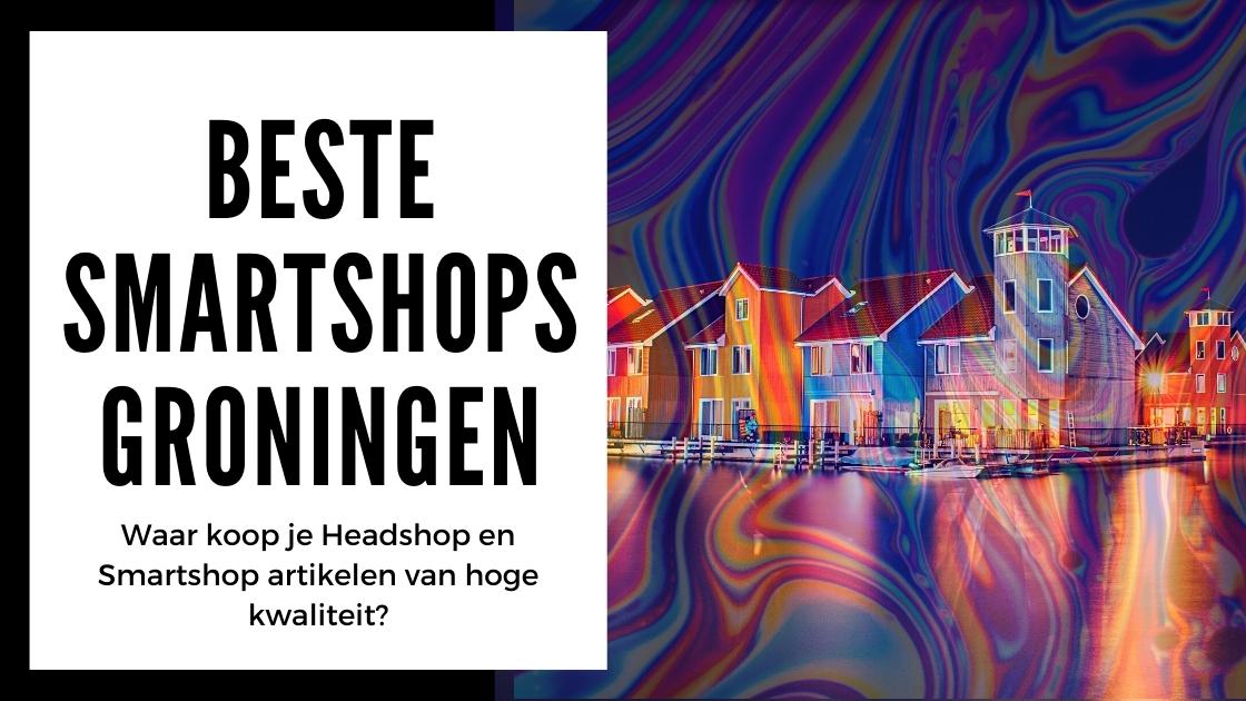 beste smartshops groningen