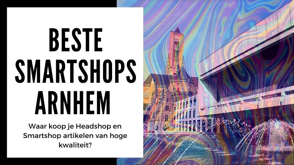 De 3 beste Smartshops in Arnhem