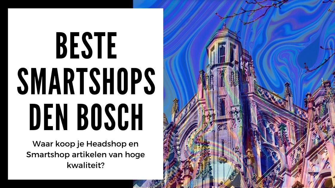 De beste Smartshops in Den Bosch
