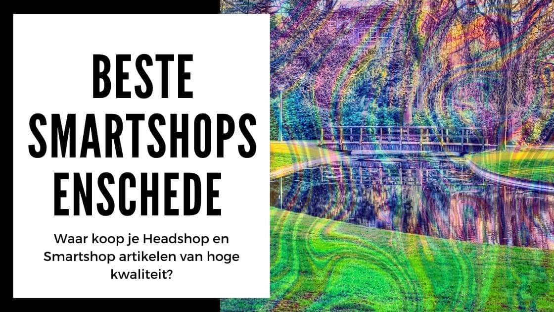 De beste Smartshops in Enschede