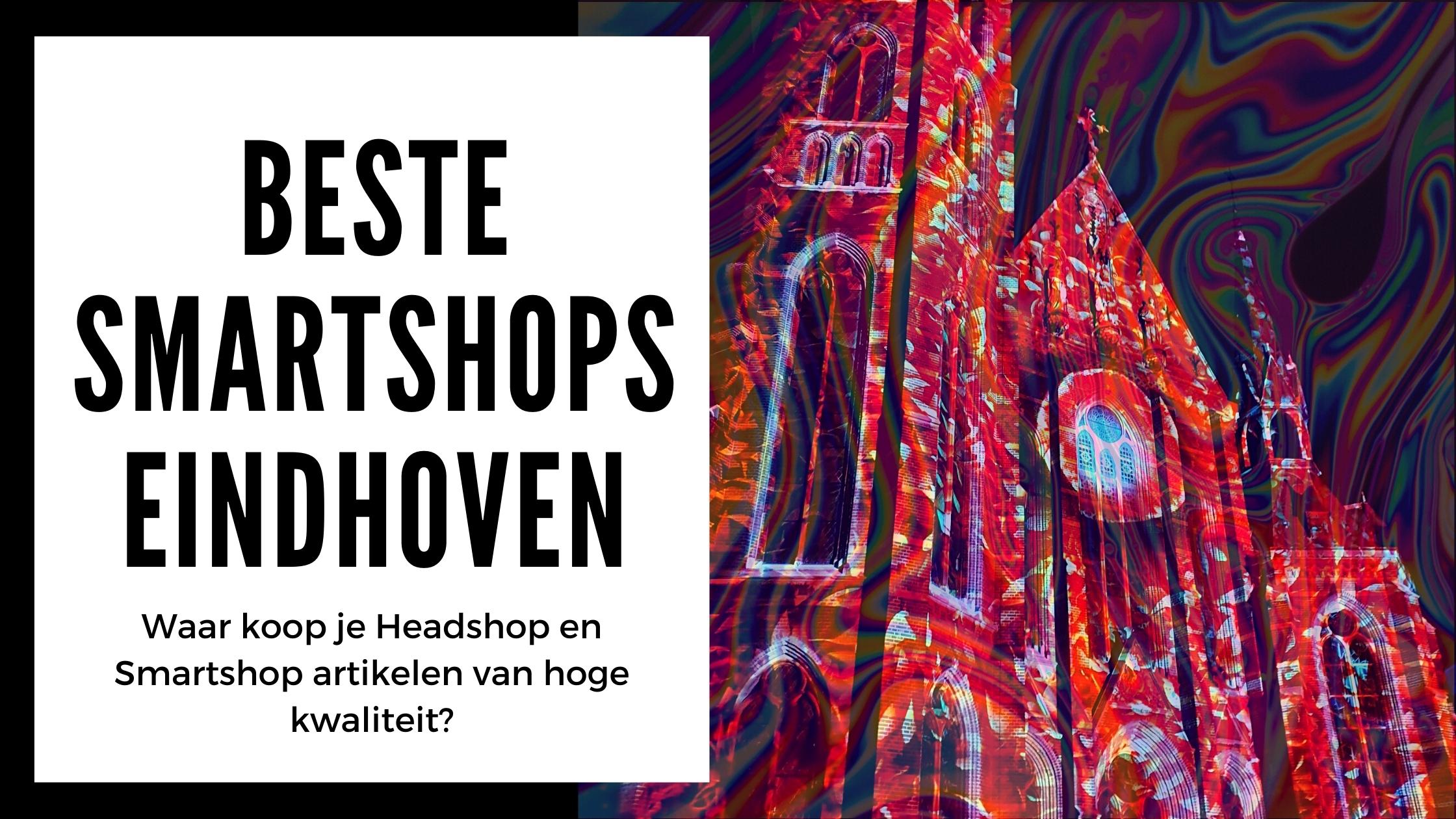 Beste smartshops in Eindhoven