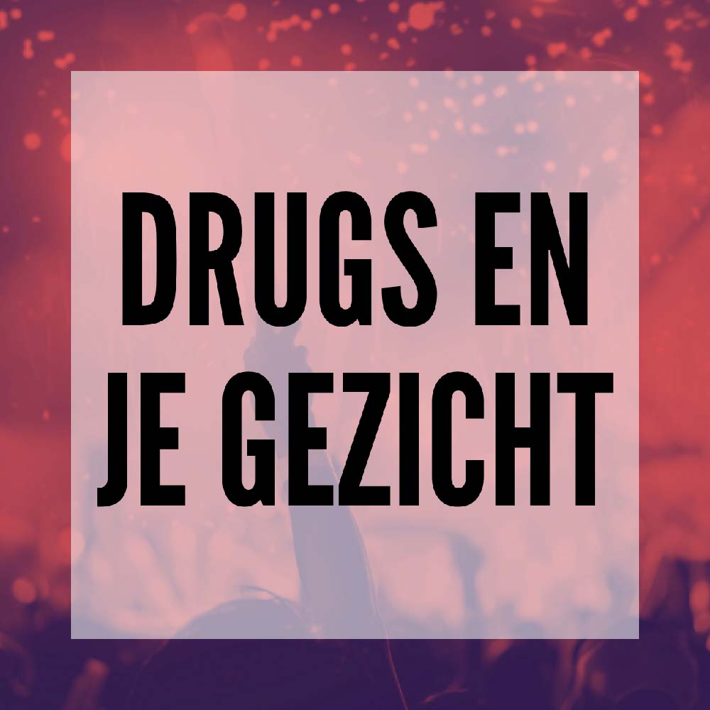 Wat doet drugs met je gezicht